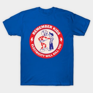 Remember Kids electricity will kill you T-Shirt